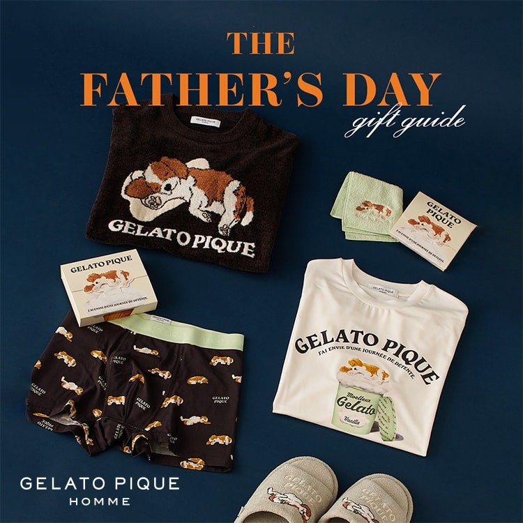 gelato pique(ジェラート ピケ)のニュース | 【gelato pique】THE FATHER'S DAY gift guide