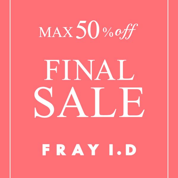 FRAY I.D(フレイ アイディー)のニュース | 【8/31 まで！】MAX50%OFFセールアイテムをPICK UP