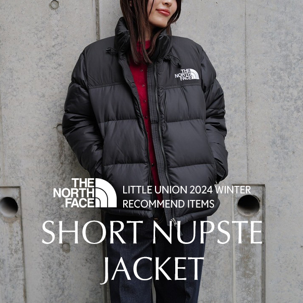 LITTLE UNION TOKYO(リトル ユニオン トウキョウ)のニュース | 【LITTLE UNION】THE NORTH FACE で定番人気のヌプシジャケットが入荷！