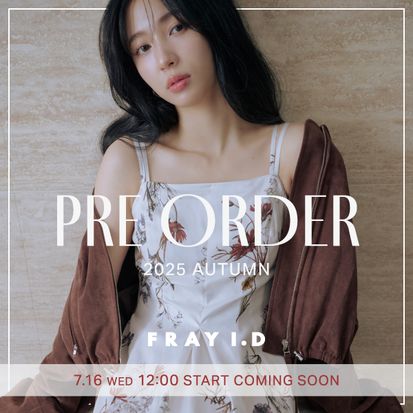 FRAY I.D(フレイ アイディー)のニュース | 【7/16(水)正午販売スタート】FRAY I.D(フレイアイディー) 2025 Autumn Collection PRE ORDER