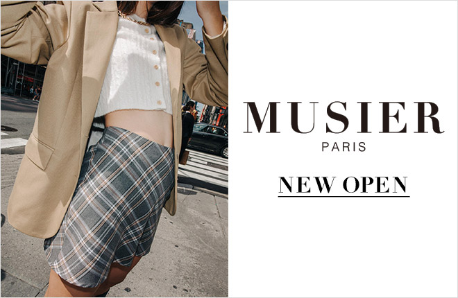 MUSIER PARIS(ミュジエ パリ)NEW OPEN！