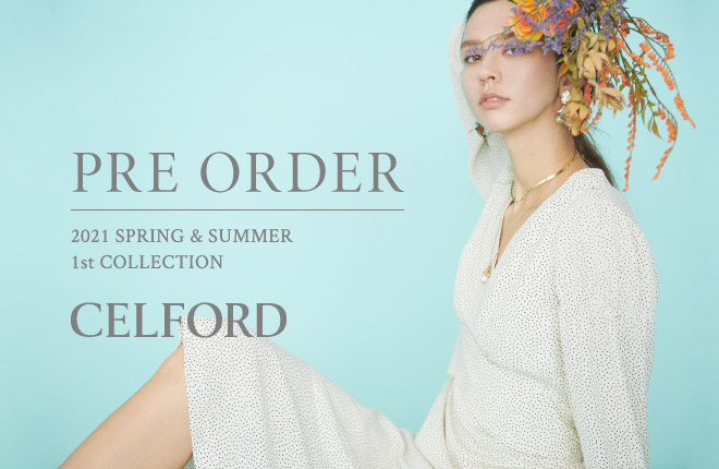 CELFORD 2021 Spring Summer 1st Collection PRE OREDER