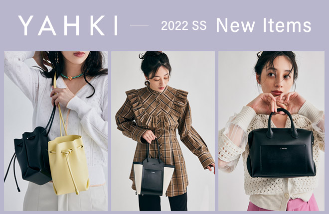 YAHKI －2022SS New Items－