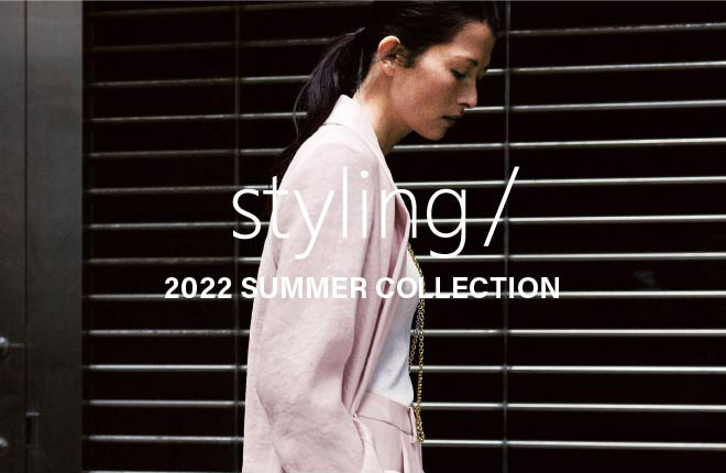 styling/ 2022 SUMMER COLLECTION