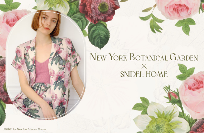 NEW YORK BOTANICAL GARDEN × SNIDEL HOME