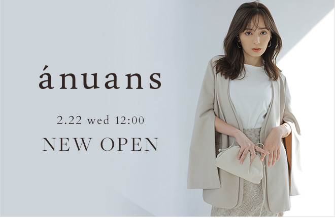 ánuans（アニュアンス）2/22(wed) 12:00にNEW OPEN！