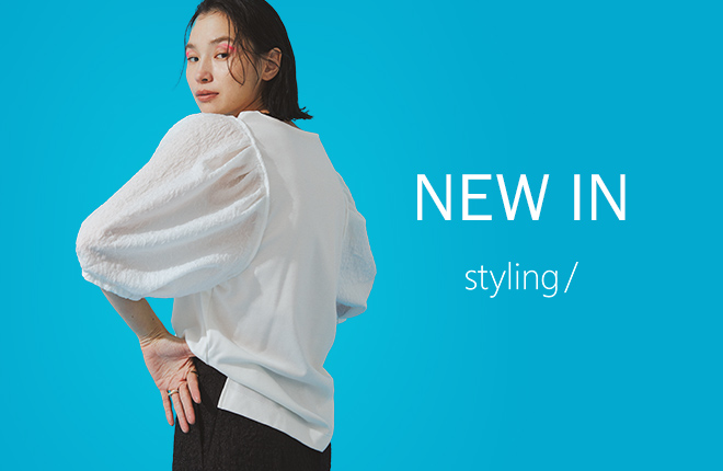 styling/ NEW IN