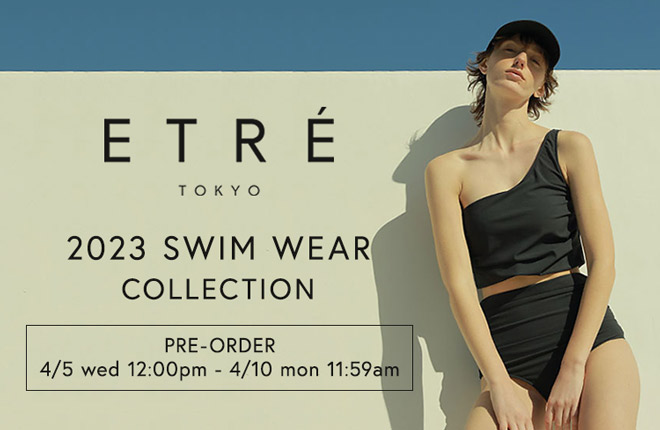 ETRE 2023 SWIM WEAR PRE-ORDER！