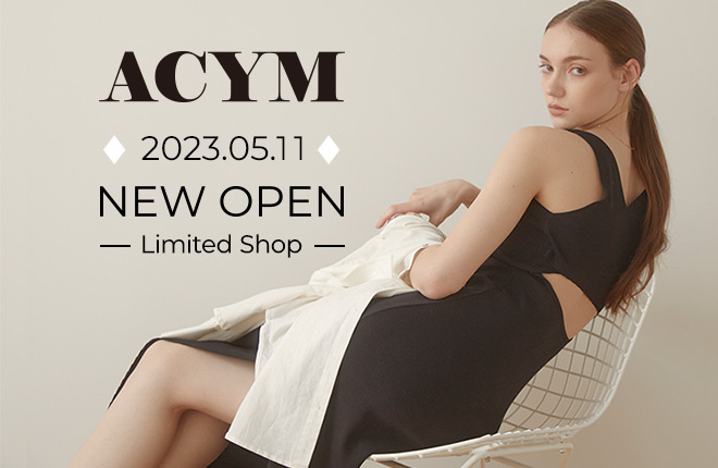 ”ACYM”　5.11（Thu）NEW OPEN！アイテムを先行公開！