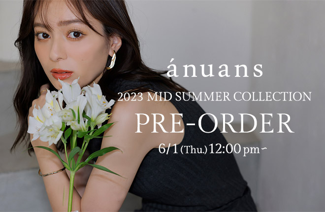 ánuans 2023 MID SUMMER COLLECTION 先行予約スタート！