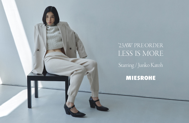 MIESROHE ’23AUTUMN COLLECTION PRE ORDER