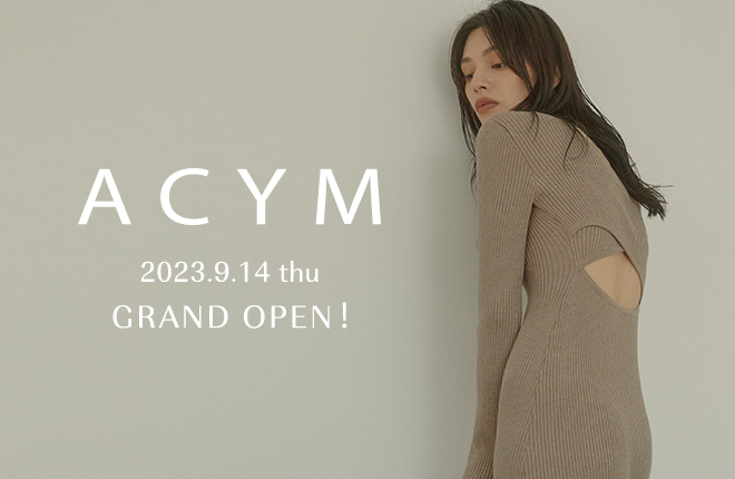 ”ACYM” GRAND OPEN！