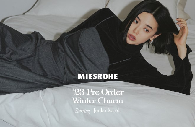 MIESROHE '23WINTER COLLECTION PRE ORDER