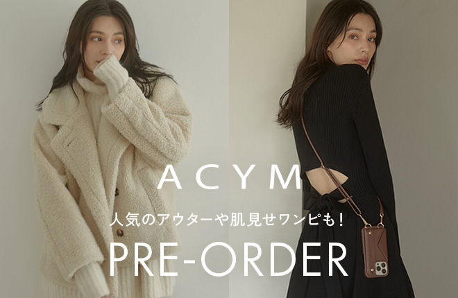 ACYM 人気のアウターや肌見せワンピも！プレオーダーアイテムがラインナップ