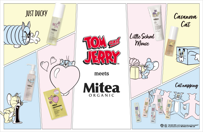 TOM and JERRY meets Mitea ORGANIC ♡