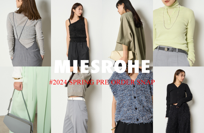 MIESROHE 24SPRING  PRE ORDER SNAP