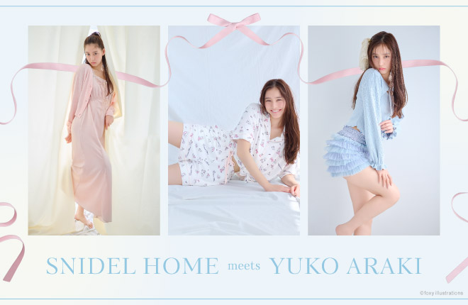 【4/ 24(水)12:00販売スタート】新木優子×SNIDEL HOME