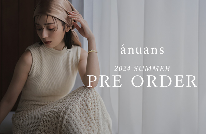 ánuans 2024 Summer&Resort collection 先行予約スタート