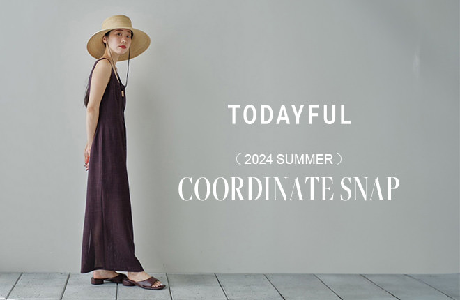 TODAYFUL -Summer COORDINATE SNAP-