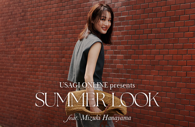 SUMMER LOOK -大人のカジュアルスタイル提案- feat,Mizuki Hanayama