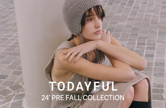 TODAYFUL 24' PREFALLCOLLECTION