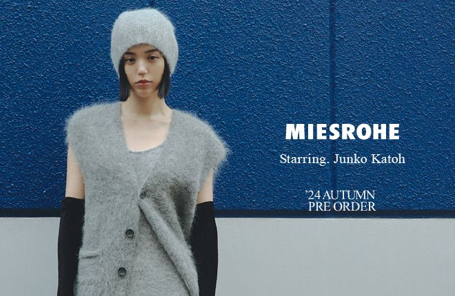 MIESROHE '24AUTUMN  COLLECTION PRE ORDER