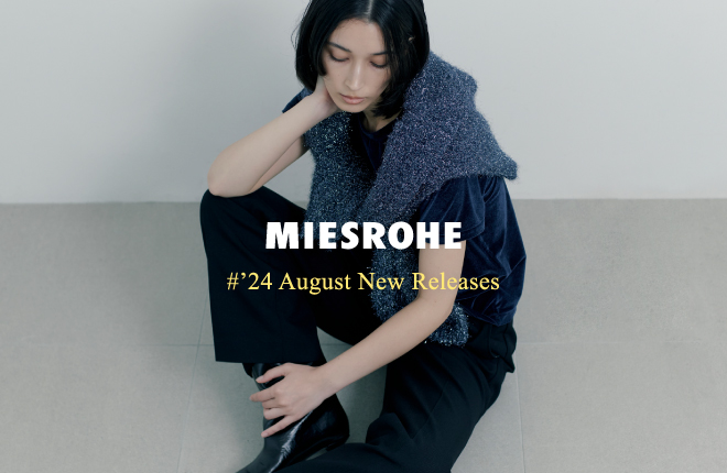 MIESROHE　24 August New Releases