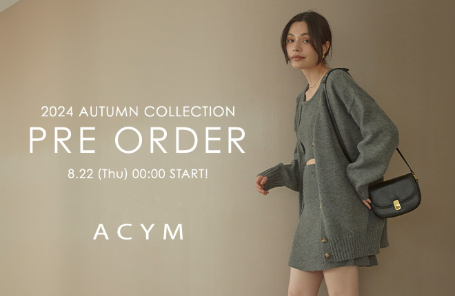 ACYM 2024AW collection 先行予約、8/22  0時スタート！