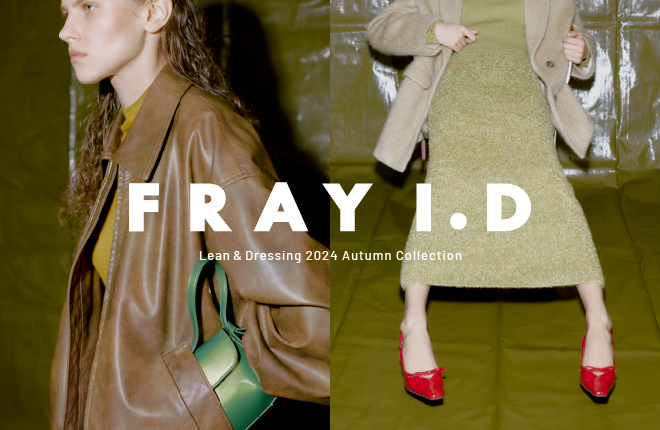 FRAY I.D Lean & Dressing 2024 Autumn Collection