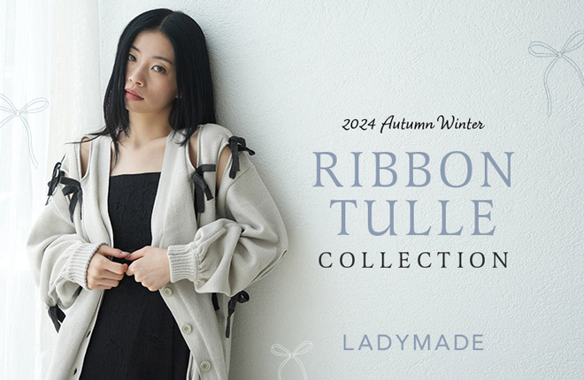 LADYMADE  RIBBON&TULLE COLLECTION