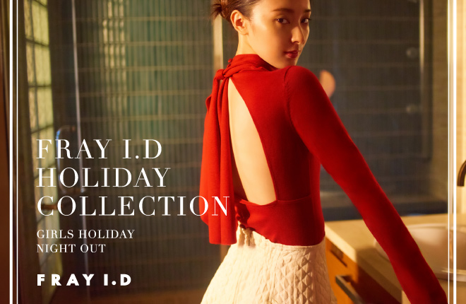 FRAY I.D HOLIDAY COLLECTION