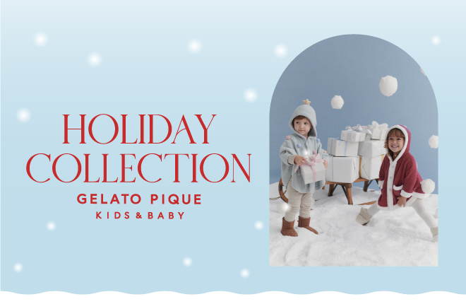 HOLIDAY COLLECTION GELATO PIQUE KIDS＆BABY