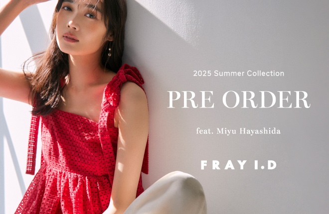 FRAY I.D 2025 Summer Collection PRE ORDER feat. Miyu Hayashida