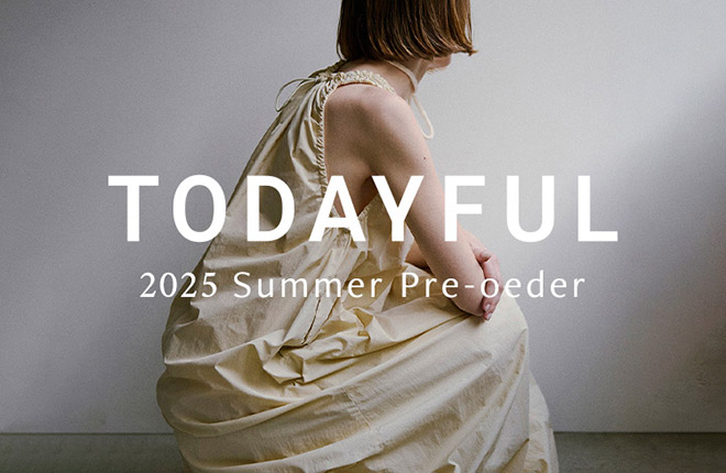 TODAYFUL 25' SUMMER COLLECTION
