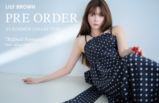 LILY BROWN 2025 Summer Collection“Refined Romance”Feat. Alissa Yagi