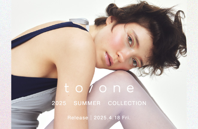 【to/one】2025 SUMMER COLLECTION