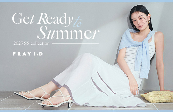 FRAY I.D Get Ready to Summer
