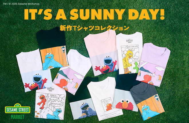 【SESAME STREET MARKET】IT‘S A SUNNY DAY！ T-SHIRTS COLLECTION
