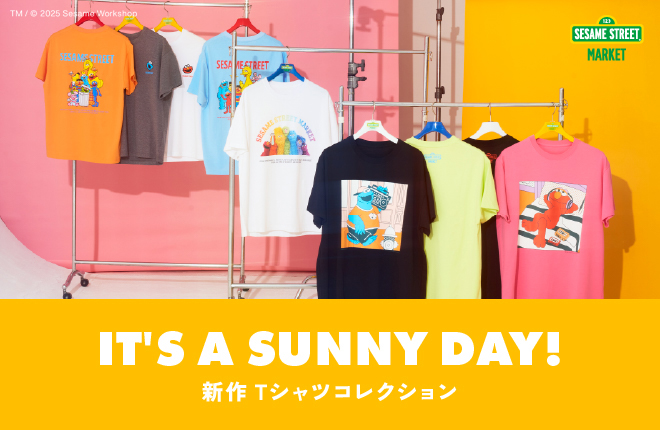 【SESAME STREET MARKET】IT‘S A SUNNY DAY！ T-SHIRTS COLLECTION