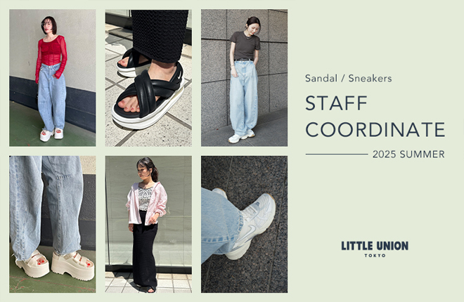 Sandal＆Sneakers STAFF COORDINATE