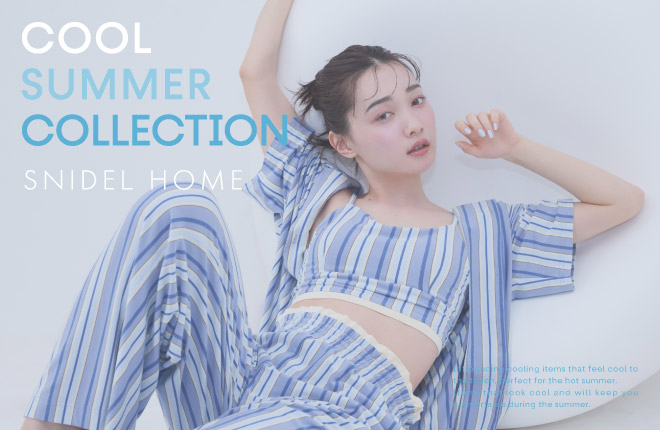 SNIDEL HOME(スナイデルホーム)「COOL SUMMER COLLECTION」
