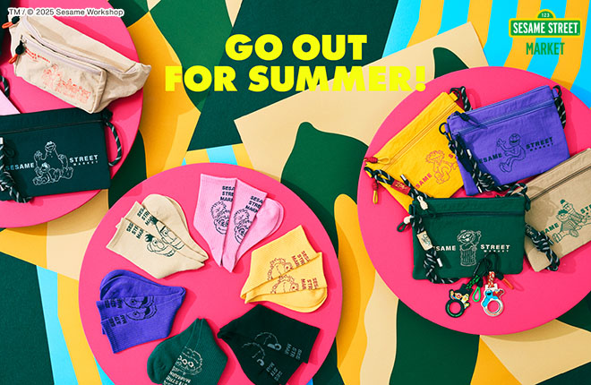 【SESAME STREET MARKET】GO OUT FOR SUMMER！