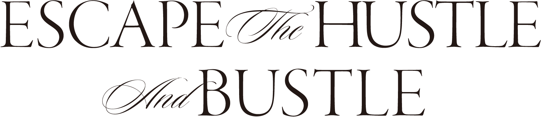 ESCAPE The HUSTLE And BUSTLE