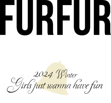 FURFUR 2024 Winter girls just wanna have fun