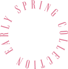 EARLY SPRING COLLECTION