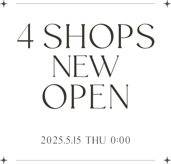 4SHOPS NEW OPEN! 2025.5.8 THU 0:00