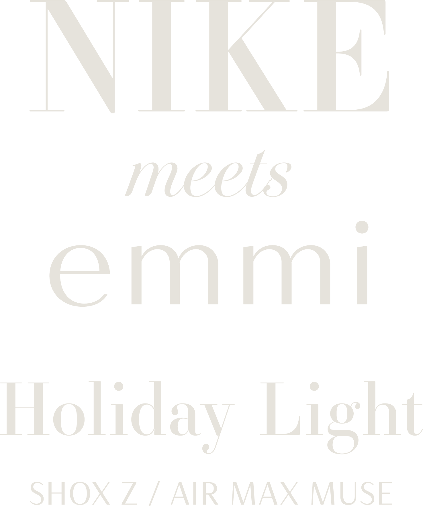 NIKE meets emmi Holiday Light SHOX - Z / AIR MAX MUSE